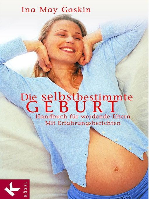 Title details for Die selbstbestimmte Geburt by Ina May Gaskin - Wait list